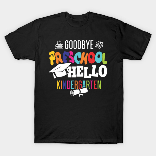 Black "Goodbye Preschool Hello Kindergarten" T-shirt with colorful lettering, perfect for school transition celebrations.