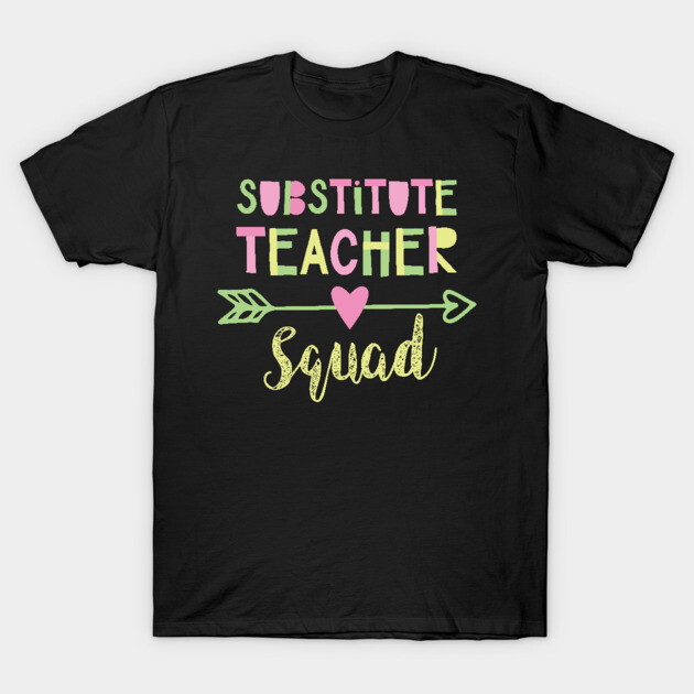Black t-shirt with colorful "Substitute Teacher Squad" text and arrow design, casual wear for educators.
