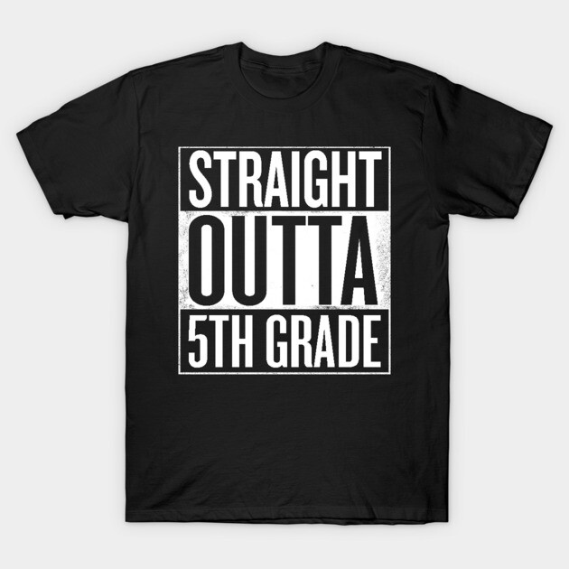 Straight outta 5th grade - Funny Graduation gift T-Shirt by Shirtbubble