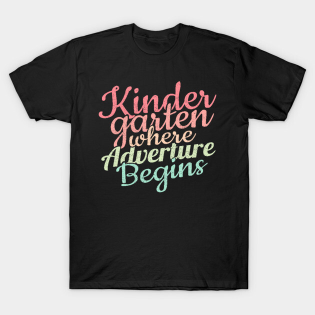 'Where the Adventure Begins' Kindergarten Teacher Gift T-Shirt by ourwackyhome