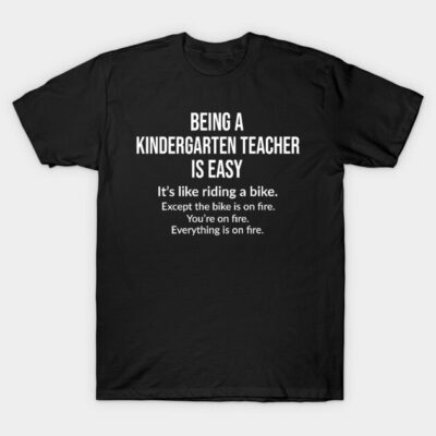 Being a kindergarten teacher is easy T-Shirt by Smartcasm