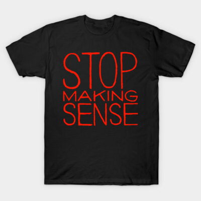 Black t-shirt with red "Stop Making Sense" text, casual style, 100% cotton, unisex design for everyday wear.