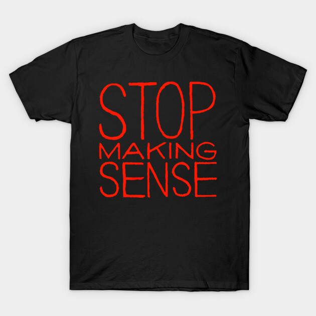 Black t-shirt with red "Stop Making Sense" text, casual style, 100% cotton, unisex design for everyday wear.