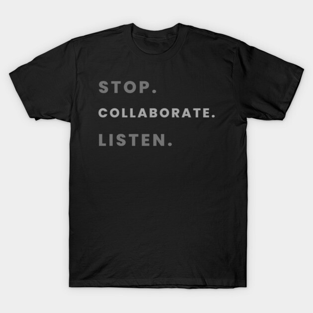 Black cotton t-shirt with "Stop. Collaborate. Listen." text, casual style, ideal for everyday wear.