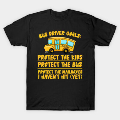 Black t-shirt with humorous bus driver goals text and yellow bus graphic, ideal for casual wear or gifts.