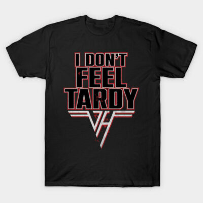 Black graphic t-shirt with "I Don't Feel Tardy" text, casual style, suitable for everyday wear, cotton material.