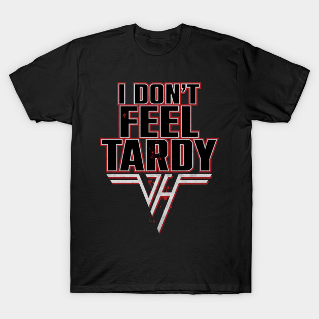 Black graphic t-shirt with "I Don't Feel Tardy" text, casual style, suitable for everyday wear, cotton material.