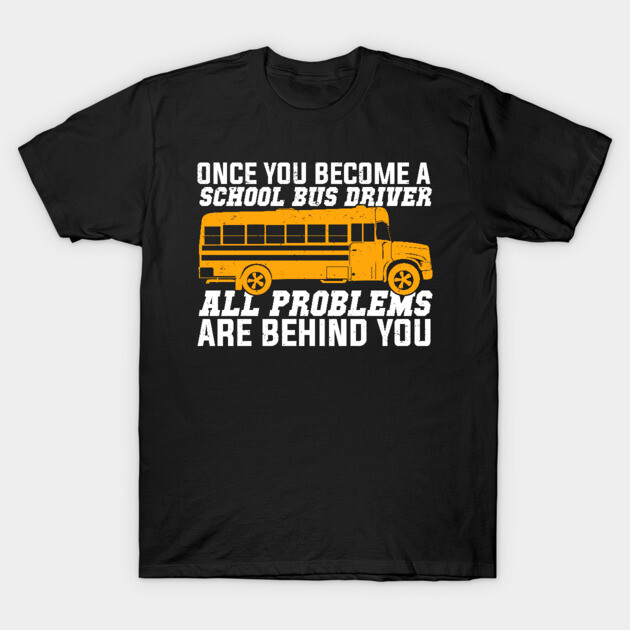 Black T-shirt with humorous school bus driver quote and yellow bus graphic, casual wear, cotton material.