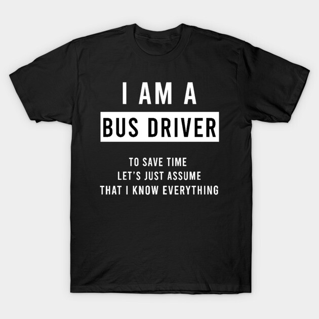 Black T-shirt with "I Am a Bus Driver" white text, casual style, ideal for bus drivers, 100% cotton material.