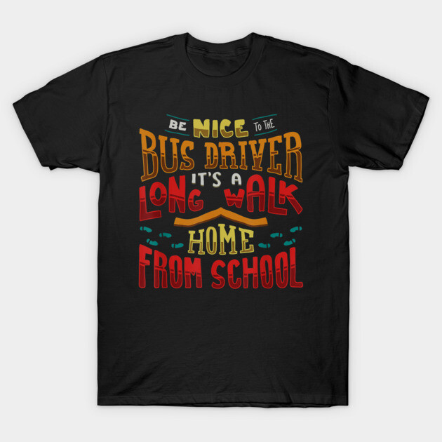 Black t-shirt with colorful "Be Nice to the Bus Driver" graphic print, casual style, cotton material, unisex design.