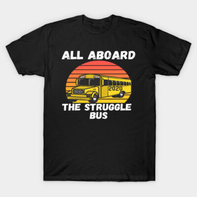 Black t-shirt with "All Aboard the Struggle Bus" and yellow school bus design, casual wear, cotton material.
