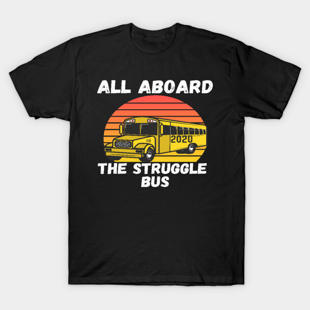 Black t-shirt with "All Aboard the Struggle Bus" and yellow school bus design, casual wear, cotton material.