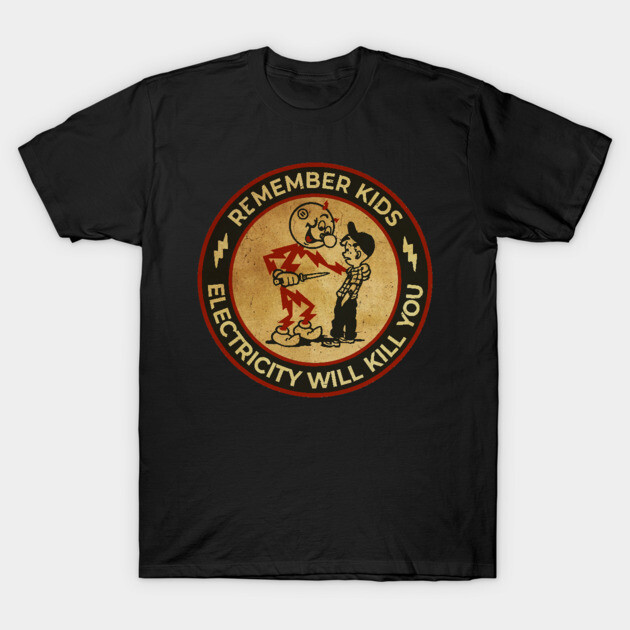 Black vintage graphic t-shirt with "Remember Kids Electricity Will Kill You" design, casual cotton apparel.