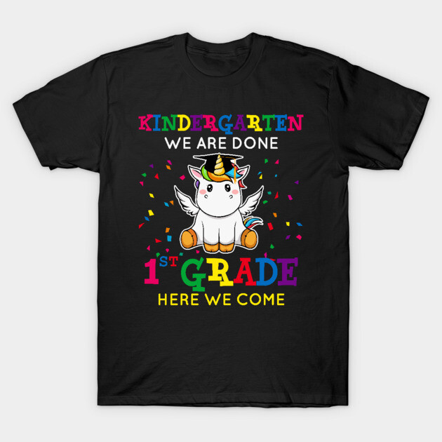 Black t-shirt with colorful "Kindergarten We Are Done, 1st Grade Here We Come" unicorn design, kids' graduation theme.