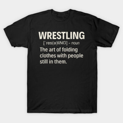 Black t-shirt with white text design, featuring humorous wrestling definition, casual wear, cotton material.