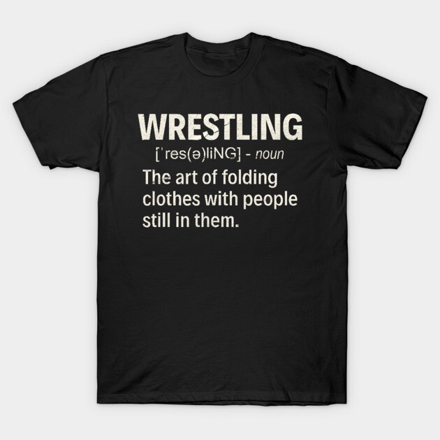 Black t-shirt with white text design, featuring humorous wrestling definition, casual wear, cotton material.