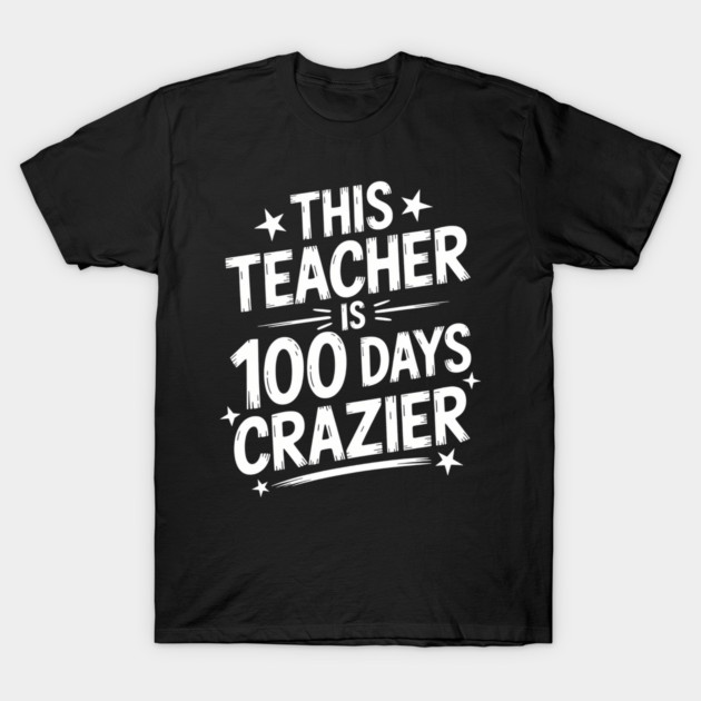 Black T-shirt with white text "This Teacher is 100 Days Crazier," casual style, perfect for educators, cotton material.