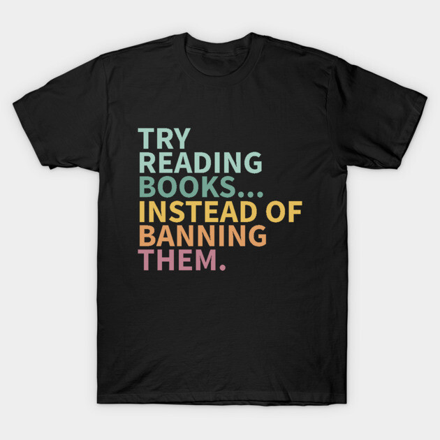 Black T-shirt with colorful text print promoting reading over book banning, casual style, cotton material.