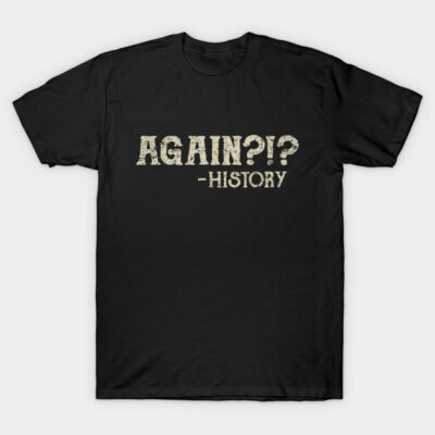 Black cotton T-shirt with "Again?!? - History" text print, casual style, perfect for everyday wear.