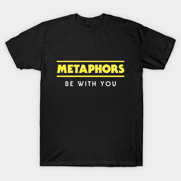 Black T-shirt with yellow and white text "Metaphors Be With You," casual style, cotton material, unisex design.