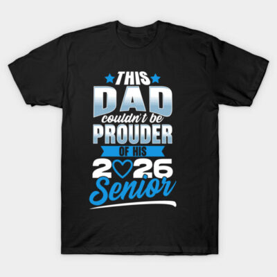 Black "Proud Dad of 2026 Senior" T-shirt, blue and white text, casual style, perfect for graduation celebrations.