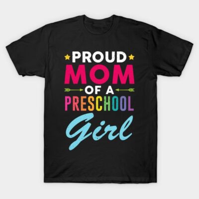Black t-shirt with colorful text "Proud Mom of a Preschool Girl," casual style, cotton fabric, gift idea.