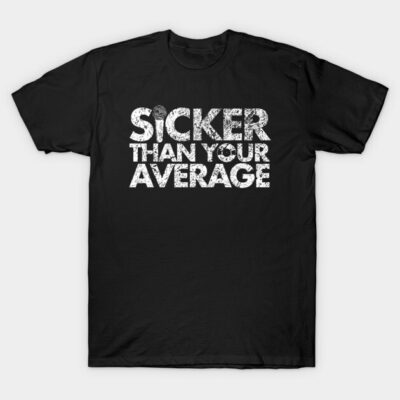 Black cotton t-shirt with "Sicker Than Your Average" text in white, casual style, perfect for everyday wear.