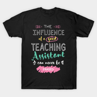 Black T-shirt with colorful "Teaching Assistant Influence" quote, casual style, cotton material, unisex design.