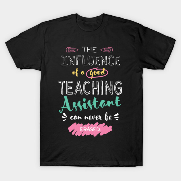 Black T-shirt with colorful "Teaching Assistant Influence" quote, casual style, cotton material, unisex design.