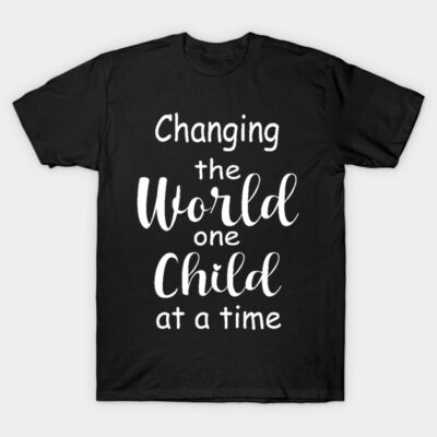 Black cotton t-shirt with inspiring "Changing the World One Child at a Time" white text, casual wear.