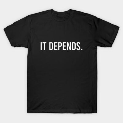Black cotton t-shirt with "It Depends" text, casual style, perfect for everyday wear.