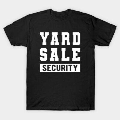 Black "Yard Sale Security" T-shirt, bold white text, casual style, cotton material, perfect for fun outdoor events.