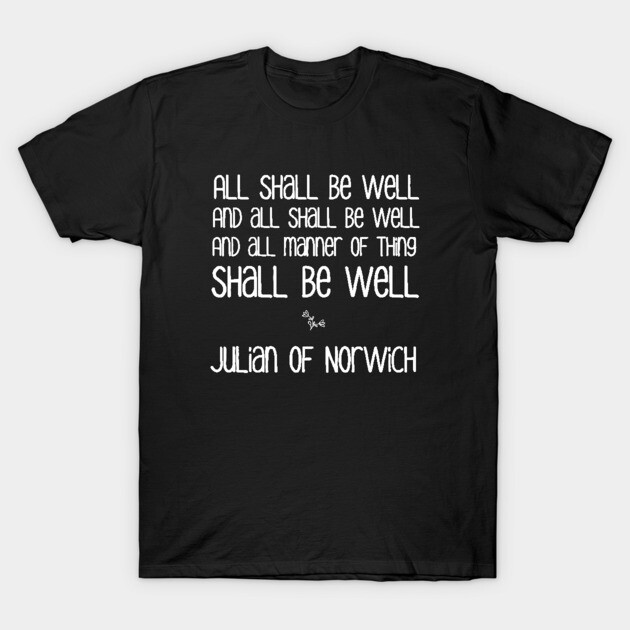 Black t-shirt with "All Shall Be Well" quote, white text, casual style, comfortable cotton fabric, unisex design.