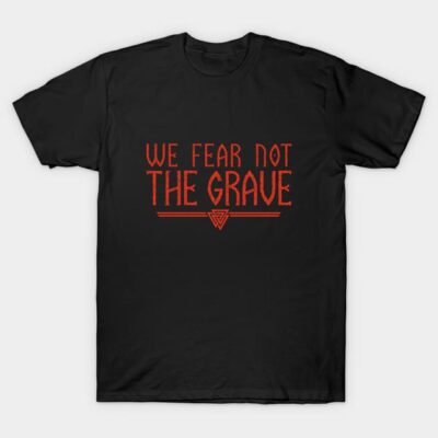 Black graphic T-shirt with "We Fear Not The Grave" red text, casual style, cotton material, ideal for everyday wear.