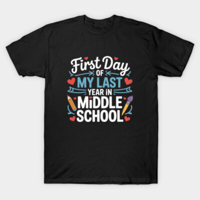 Black t-shirt with "First Day of My Last Year in Middle School" print, colorful design, casual style, cotton material.