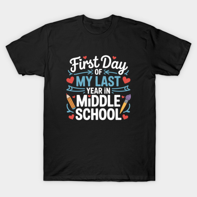 Black t-shirt with "First Day of My Last Year in Middle School" print, colorful design, casual style, cotton material.