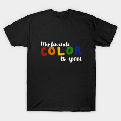 Black t-shirt with colorful "My favorite color is you" text, casual wear, cotton material, unisex design.