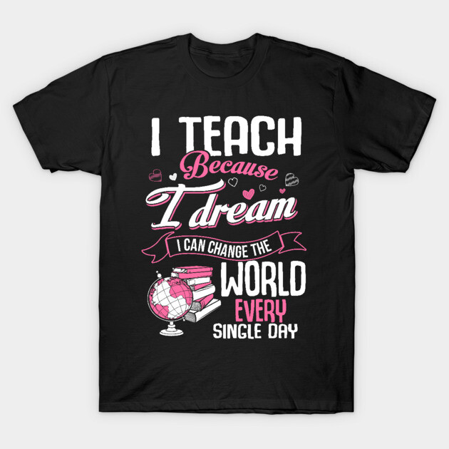 Black t-shirt with inspirational teacher quote in pink and white, featuring globe and books graphic. Perfect for educators.