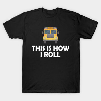 Black T-shirt with yellow school bus graphic and "This is How I Roll" text, casual wear, cotton material.