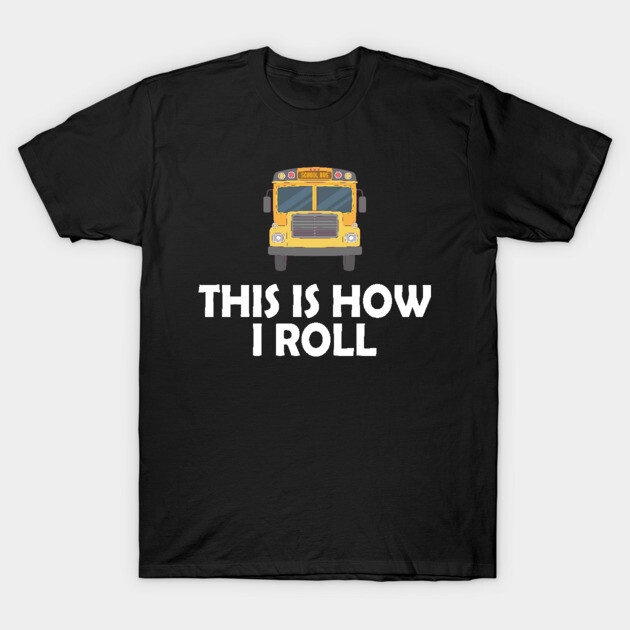 Black T-shirt with yellow school bus graphic and "This is How I Roll" text, casual wear, cotton material.
