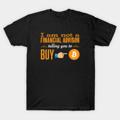 Black t-shirt with orange text "I am not a financial advisor" and Bitcoin graphic, humorous style, casual wear.