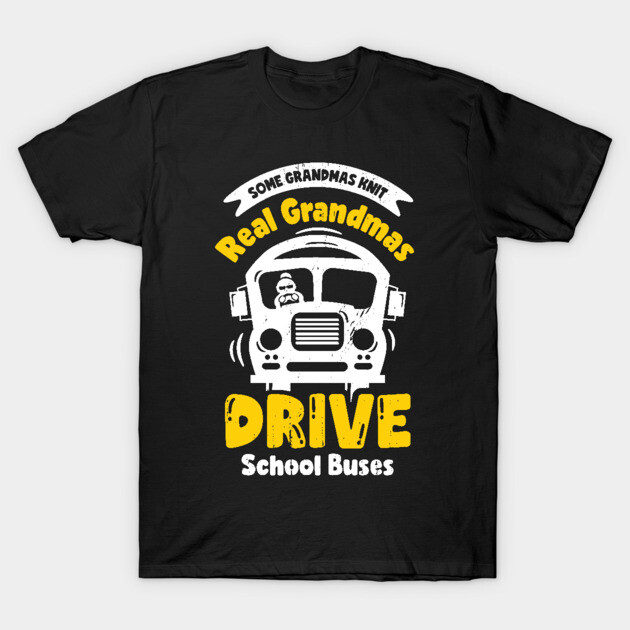 Black t-shirt with "Real Grandmas Drive School Buses" graphic in yellow and white, casual cotton wear.