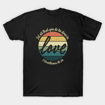 Black t-shirt with retro rainbow design and "Let all that you do be done in love" text, casual cotton apparel.
