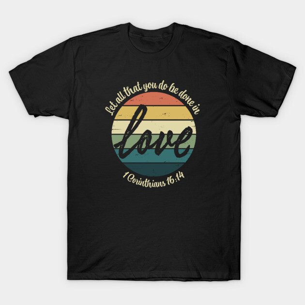 Black t-shirt with retro rainbow design and "Let all that you do be done in love" text, casual cotton apparel.