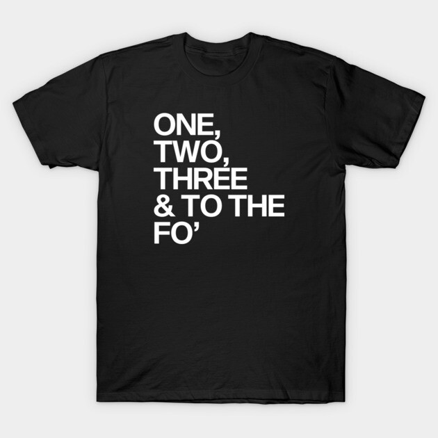 One, Two, Three & To The Fo' T-Shirt 1 Black T-shirt with white text print, casual unisex style, made from 100% cotton, perfect for everyday wear.