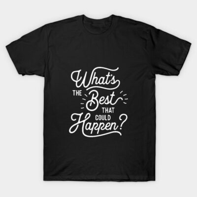 Black cotton T-shirt with white "What's the Best That Could Happen?" text design, casual wear.