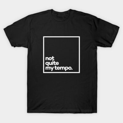 Black t-shirt with "not quite my tempo" white text design, casual style, cotton material, unisex.