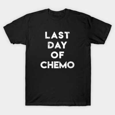 Last Day of Chemo T-Shirt by jpmariano