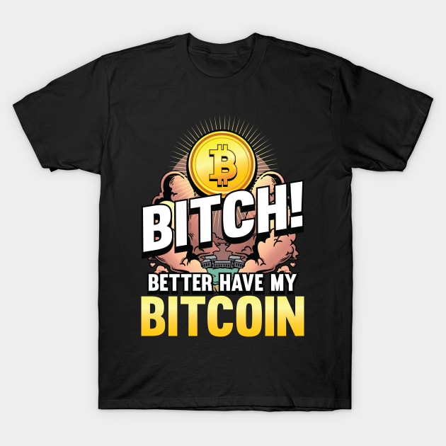 Black t-shirt featuring bold Bitcoin-themed graphic and humorous text, perfect for cryptocurrency enthusiasts.