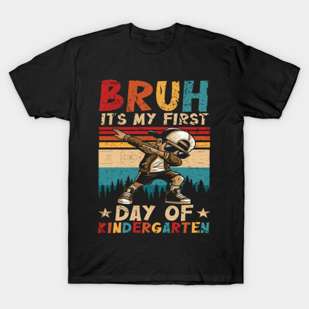 Black t-shirt with "Bruh It's My First Day of Kindergarten" text and dabbing character, colorful retro design.